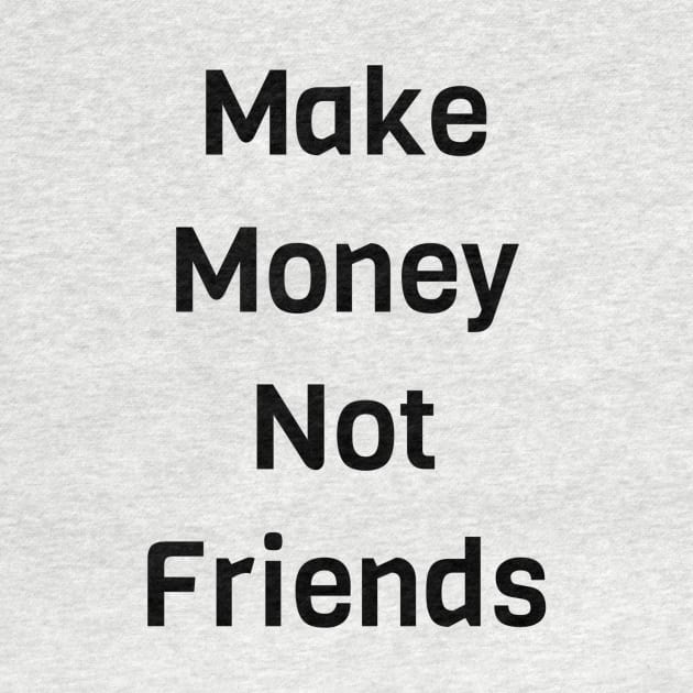 Make Money Not Friends by Jitesh Kundra